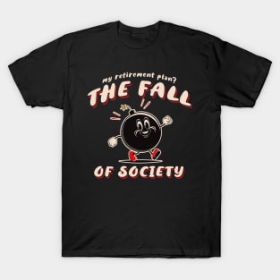 My Retirement Plan Fall of Society T-Shirt